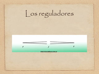 Los reguladores
 