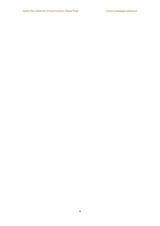 Sandra Díaz, Sandra Gil, Cristina Testillano, Ángela Torija

Cultura y pedagogía audiovisual

4

 