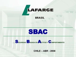 SBAC
..... SEGURIDAD BASADA EN ACTITUD Y COMPORTAMIENTO
CHILE – ABR - 2008
 