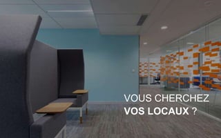 LES RÊVES LES
PLUS BEAUX
SONT CEUX QUE
L’ON PARTAGE.
VOUS CHERCHEZ
VOS LOCAUX ?
 