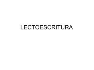 LECTOESCRITURA
 