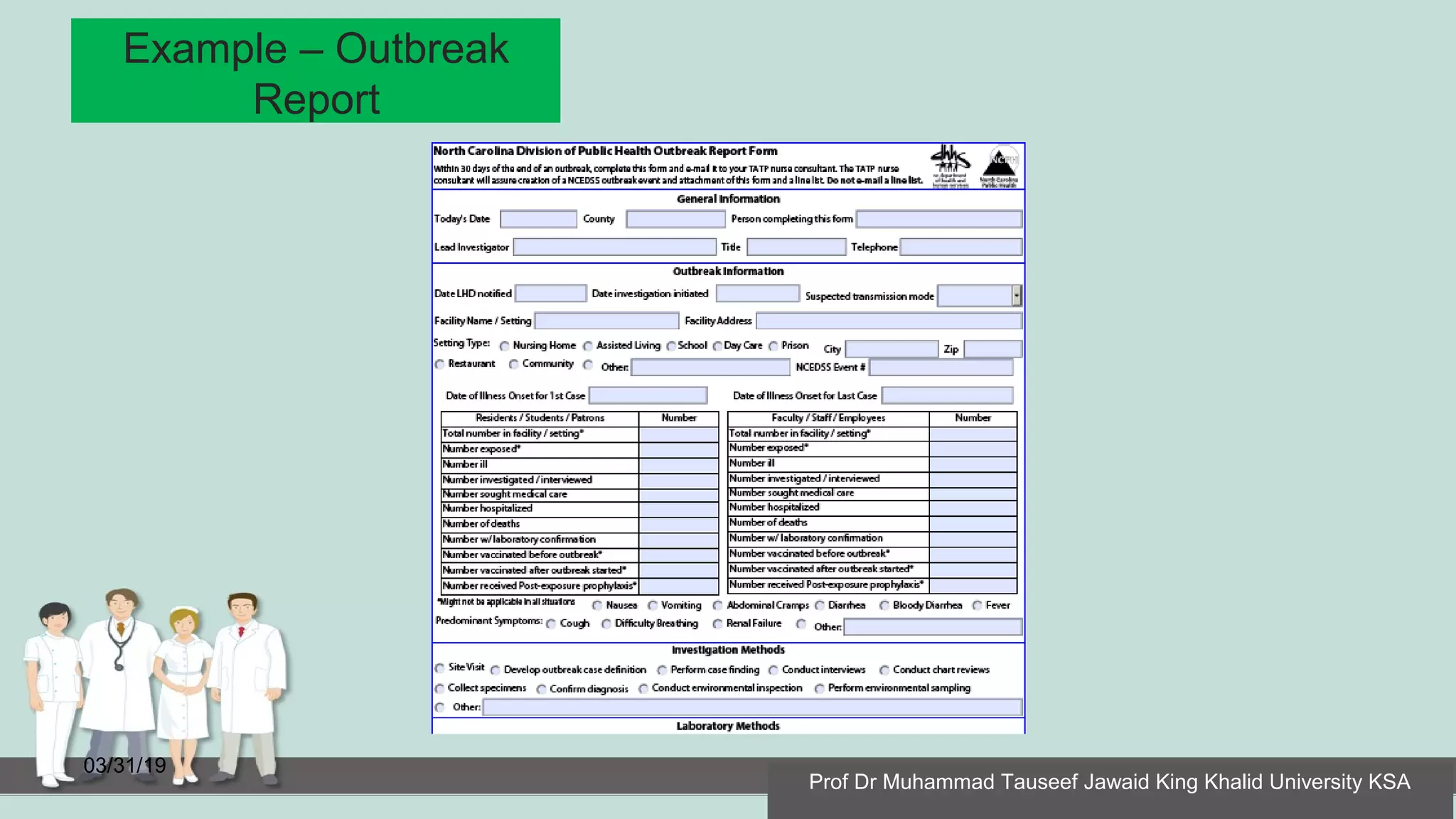 Example – Outbreak
Report
03/31/19
Prof Dr Muhammad Tauseef Jawaid King Khalid University KSA
 