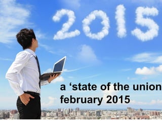 a ‘state of the union’
february 2015
 