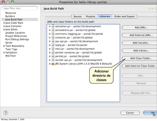 Adicionar
                           diretório de
                              classes




                                          35
Monday, December 7, 2009
 