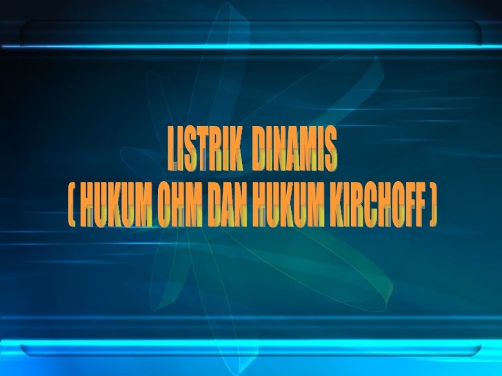 3 Listrik Dinamis Hukum Ohm Dan Hukum Kirchoff