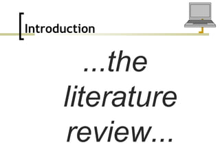 Introduction   ...the literature review... 