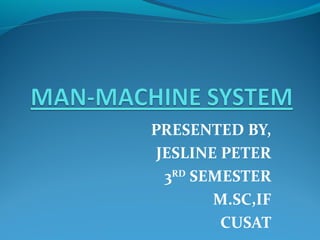 PRESENTED BY,
 JESLINE PETER
  3RD SEMESTER
        M.SC,IF
         CUSAT
 