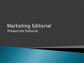 Producción Editorial
 
