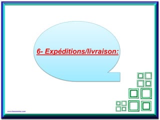 6- Expéditions/livraison:
 