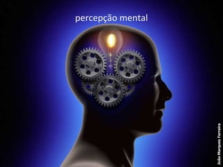 percepção mental João Marques Ferreira 