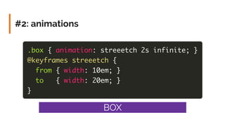 .box.box {{
widthwidth:: varvar((--box-width--box-width));;
animationanimation:: streeetch 2s infinitestreeetch 2s infinit...