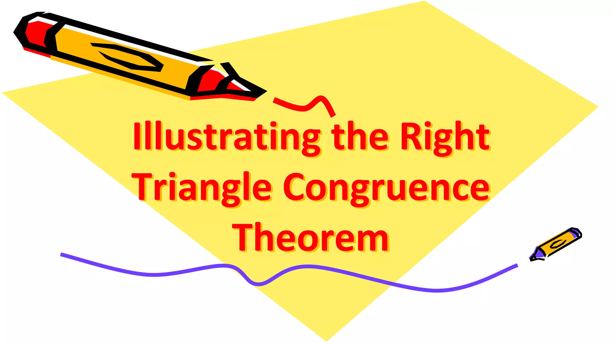 Illustrating the Right
Triangle Congruence
Theorem
 