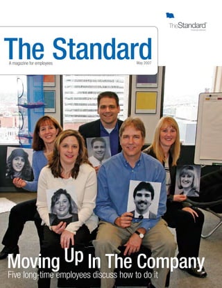 The StandardMay 2007A magazine for employees
Moving Up In The Company
Five long-time employees discuss how to do it
 