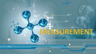 MEASUREMENT
 