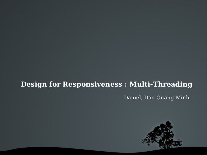 Design for Responsiveness : Multi-Threading
