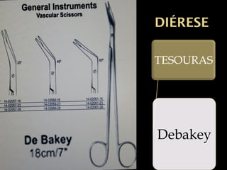 DIÉRESE
TESOURAS
Debakey
 