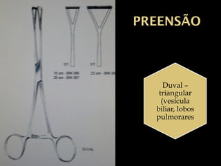 PREENSÃO
Duval –
triangular
(vesícula
biliar, lobos
pulmorares
 