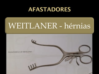 AFASTADORES
WEITLANER - hérnias
 