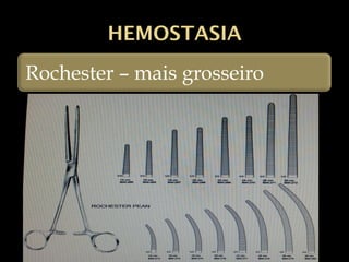 HEMOSTASIA
PINÇAS
HEMOSTATICAS
•RETAS OU CURVAS
•Serrilhado na
extremidade preensora
 