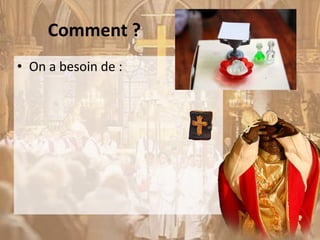 Comment ?
• On a besoin de :
 