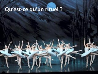 Qu’est-ce qu’un rituel ?
 
