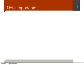 Note importante 14 
vendredi 7 septembre 12 
 
