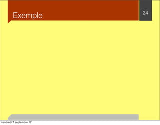 Exemple 24 
vendredi 7 septembre 12 
 