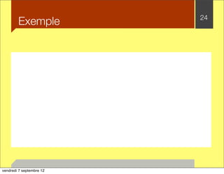Exemple 24 
vendredi 7 septembre 12 
 