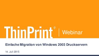 Webinar
Einfache Migration von Windows 2003 Druckservern
14. Juli 2015
 
