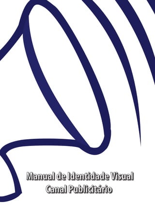 Manual de Identidade Visual
    Canal Publicitário
 