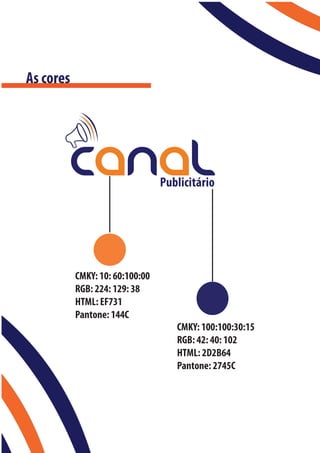 As cores




           CMKY: 10: 60:100:00
           RGB: 224: 129: 38
           HTML: EF731
           Pantone: 144C
                                 CMKY: 100:100:30:15
                                 RGB: 42: 40: 102
                                 HTML: 2D2B64
                                 Pantone: 2745C
 