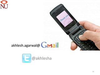 akhlesh.agarwal@


           @akhlesha

                       16
 