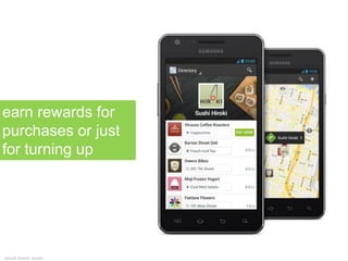 earn rewards for
purchases or just
for turning up
picture source: square
 