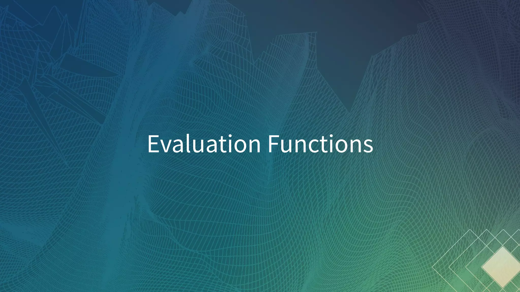 Evaluation Functions
 