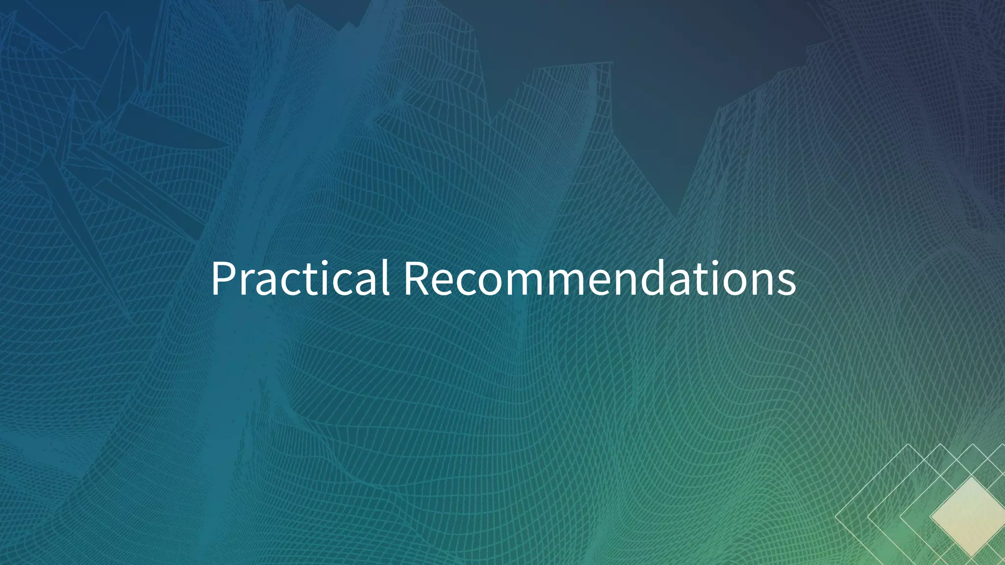 Practical Recommendations
 