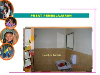 PUSAT PEMBELAJARAN Pelbagai Bahan Selamat & selesa Pembelajran di dapur Revolusi Tandas 