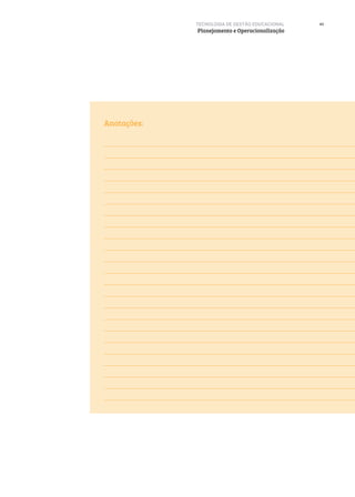 43
Anotações:
TECNOLOGIA DE GESTÃO EDUCACIONAL
Planejamento e Operacionalização
 