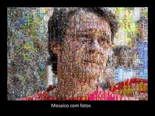 Mosaico com fotos
 