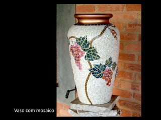 Vaso com mosaico
 