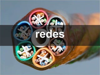 redes
 