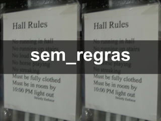 sem_regras
 