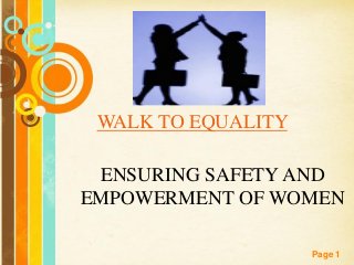 Free Powerpoint Templates
Page 1
ENSURING SAFETY AND
EMPOWERMENT OF WOMEN
WALK TO EQUALITY
 