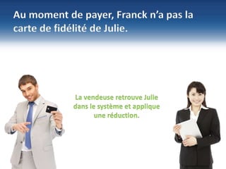 12
©NBS System
Sécurité – Hébergement - Infogérance
www.nbs-system.com
Au moment de payer, Franck n’a pas la
carte de fidélité de Julie.
La vendeuse retrouve Julie
dans le système et applique
une réduction.
 
