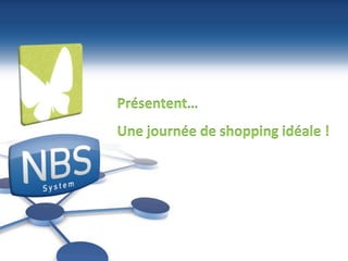 4
©NBS System
Sécurité – Hébergement - Infogérance
www.nbs-system.com •4
Présentent…
Une journée de shopping idéale !
 