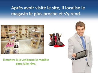 8
©NBS System
Sécurité – Hébergement - Infogérance
www.nbs-system.com
Après avoir visité le site, il localise le
magasin le plus proche et s’y rend.
Il montre à la vendeuse le modèle
dont Julie rêve.
 