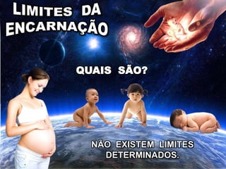 NÃO EXISTEM LIMITES
DETERMINADOS.
QUAIS SÃO?
 