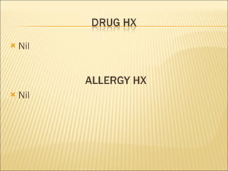 Nil ALLERGY HX Nil 