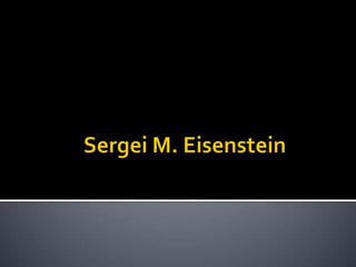 Sergei M. Eisenstein 