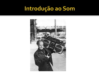 Introdução ao Som