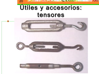 20

Útiles y accesorios:
      tensores
 